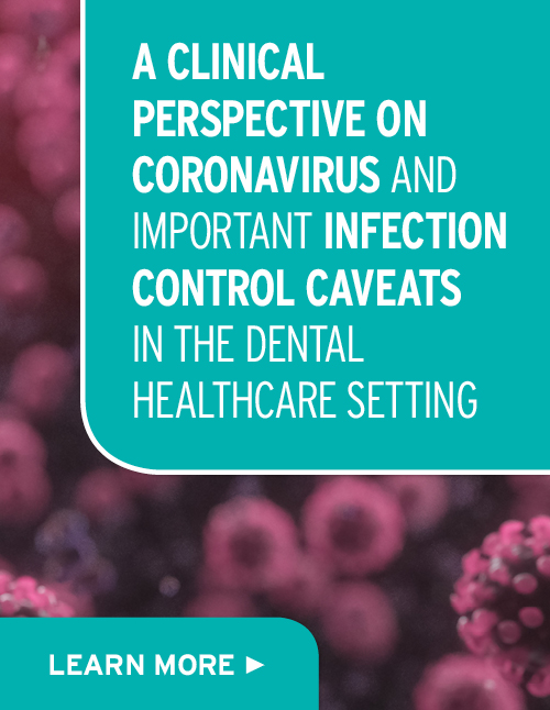 A clinical perspective on coronavirus and important infection control caveats in the dental healthcare setting